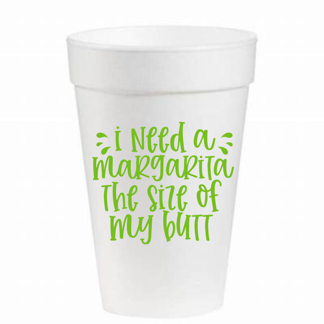 I Need a Margarita - 16 oz. Styrofoam Cups