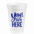 Yay! You're Here - 16 oz Styrofoam Cups