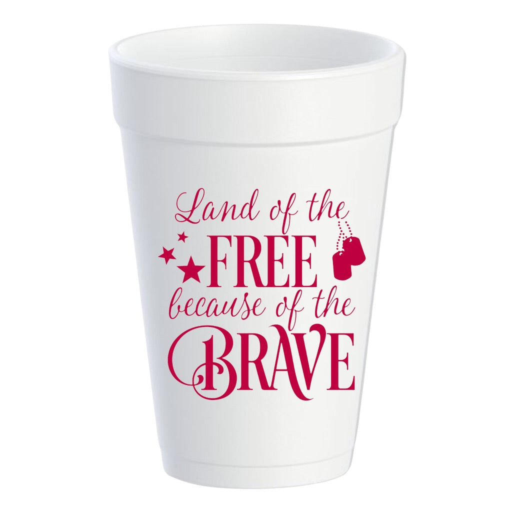 Land of the Free Because of the Brave - 16 oz Styrofoam Cups