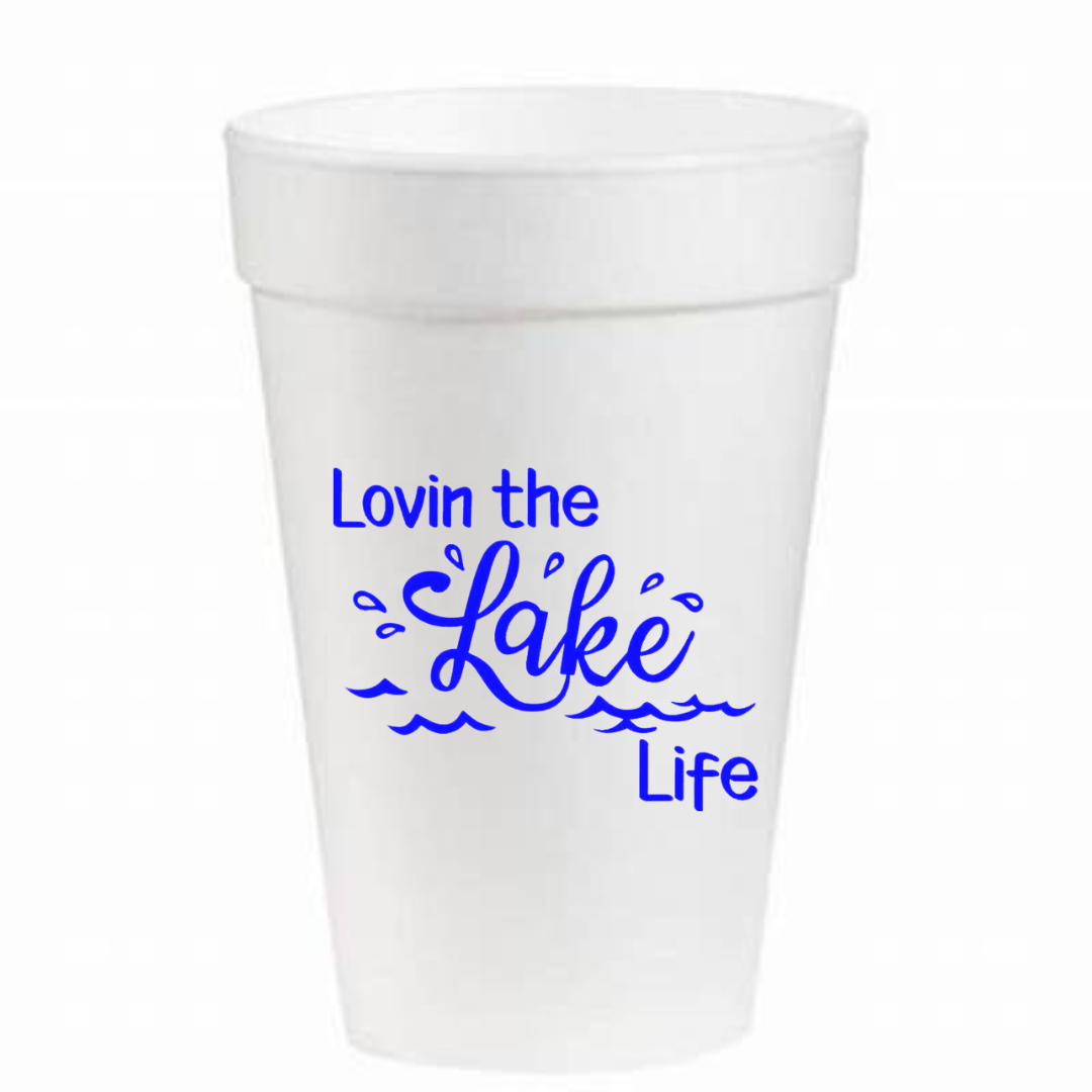 Lovin the Lake Life - 16oz Styrofoam Cups