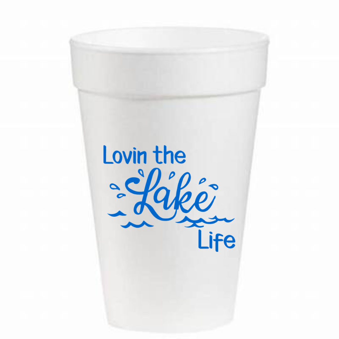 Loving Life At The Lake - 16oz Styrofoam Cups